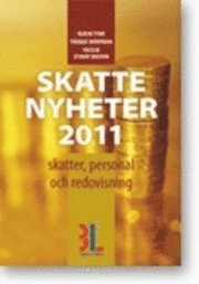 Skattenyheter 2011 : skatter, personal och redovisning