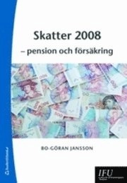 Skatter 2008 : pension och försäkring