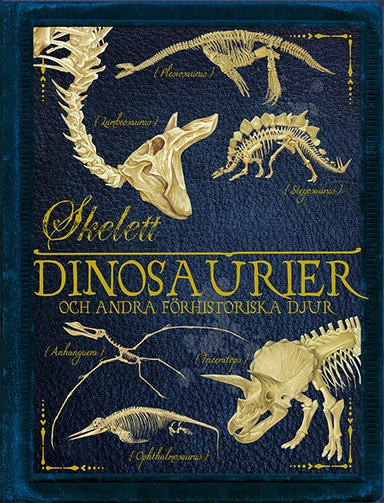 Skelett : dinosaurier och andra förhistoriska djur; Rob Colson; 2015