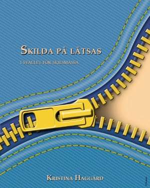 Skilda på låtsas : istället för skilsmässa; Kristina Haggård; 2009