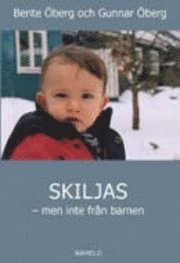 Skiljas - men inte från barnen; Bente Öberg, Gunnar Öberg; 2004