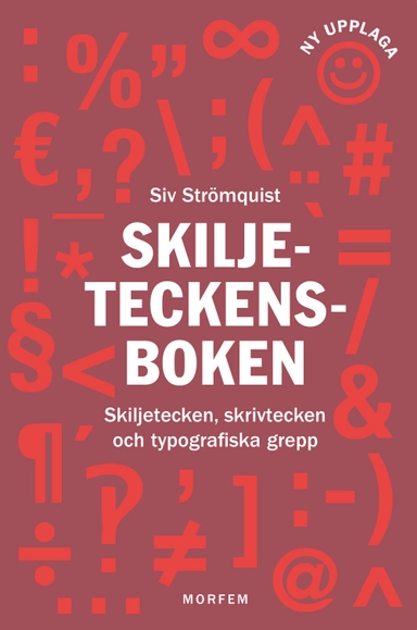 Skiljeteckensboken : skiljetecken, skrivtecken och typografiska grepp