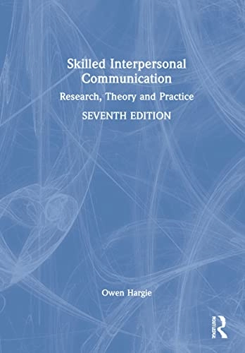 Skilled interpersonal communication : research, theory and practice