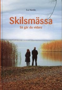 Skilsmässa : så går du vidare; Eva Nordin; 2005