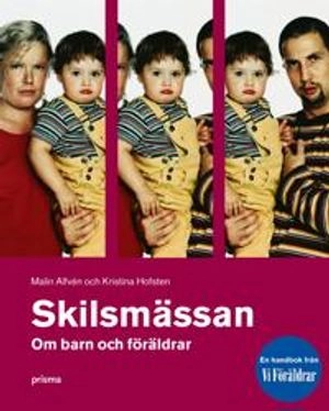 Skilsmässan : om barn och föräldrar; Malin Alfvén, Vi föräldrar, Kristina Hofsten; 2004