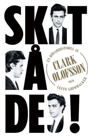 Skit på dej : en rövarhistoria; Clark Olofsson, Leffe Grimwalker; 2023