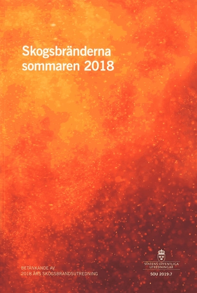 Skogsbränderna sommaren 2018. SOU 2019:7 : Betänkande från 2018 års skogsbrandsutredning (Ju 2018:07)
