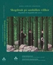 Skogsbruk på samhällets villkor. Skogsskötsel och skogspolitik under 150 år; Karl-Göran Enander; 2008