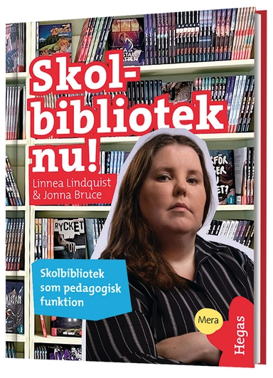 Skolbibliotek nu! : skolbibliotek som pedagogisk funktion; Linnea Lindquist, Jonna Bruce; 2024