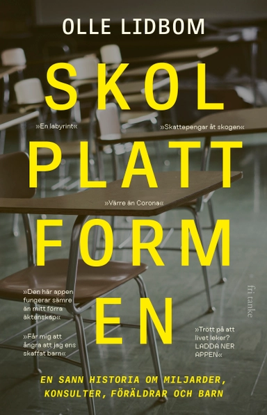 Skolplattformen : en sann historia om miljarder, konsulter, föräldrar och barn; Olle Lidbom; 2024