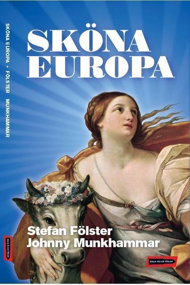 Sköna Europa; Stefan Fölster, Johnny Munkhammar; 2009