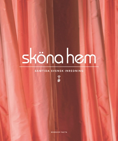 Sköna hem : samtida svensk inredning; Claes Blom, Charlotte Pettersson; 2015