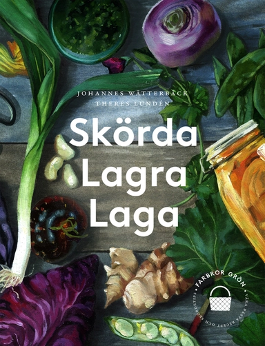 Skörda, lagra, laga; Theres Lundén, Johannes Wätterbäck; 2021