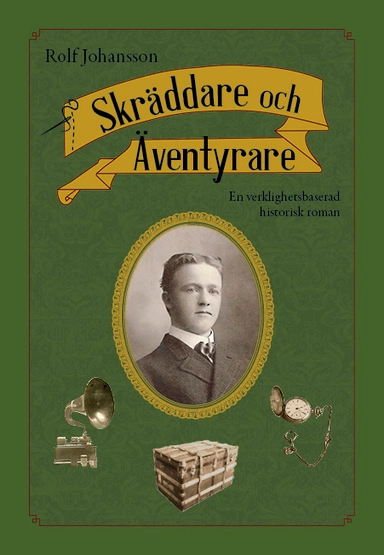 Skräddare och äventyrare : en verklighetsbaserad historisk roman; Rolf Johansson; 2019