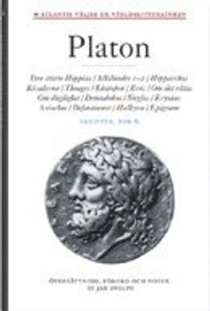 Skrifter. Bok 6, Den större Hippias ; Alkibiades 1-2 ; Hipparchos ; Rivalerna ; Theages ; Kleitofon ; Brev ; Om det rätta ; Om duglighet ; Demodokos ; Sisyfos ; Eryxias ; Axiochos ; Definitioner ; Halkyon ; Epigram