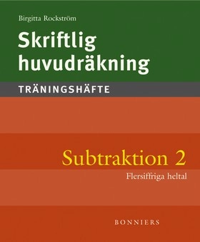 Skriftlig huvudräkning : träningshäfte. Subtraktion 2 : flersiffriga heltal (5-pack)