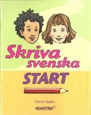 Skriva svenska Start; Görel Hydén; 2010
