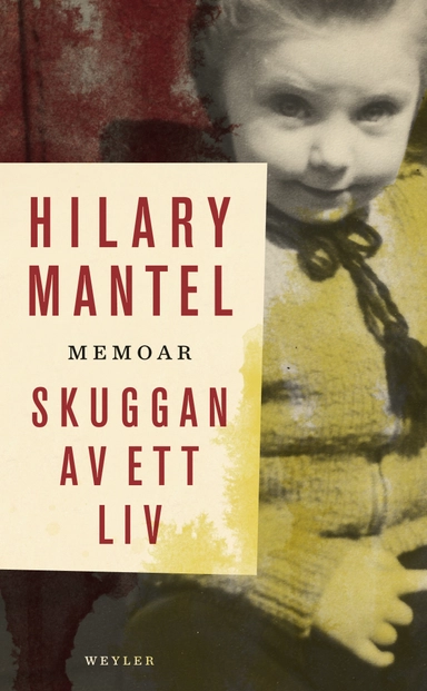 Skuggan av ett liv; Hilary Mantel; 2016
