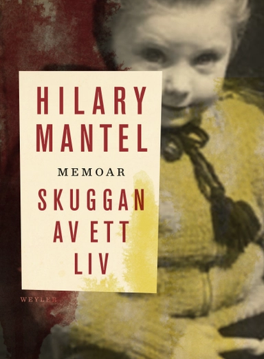 Skuggan av ett liv; Hilary Mantel; 2015