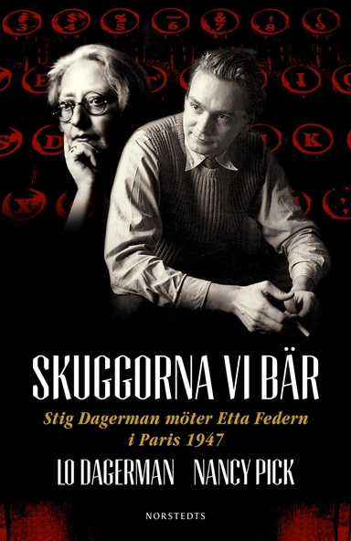 Skuggorna vi bär : Stig Dagerman möter Etta Federn i Paris 1947; Lo Dagerman, Nancy Pick; 2017