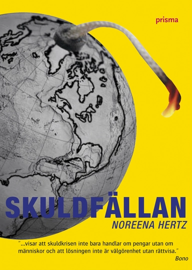 Skuldfällan : Hotet mot de fattiga länderna och hur vi kan avvärja det; Noreena Hertz; 2005