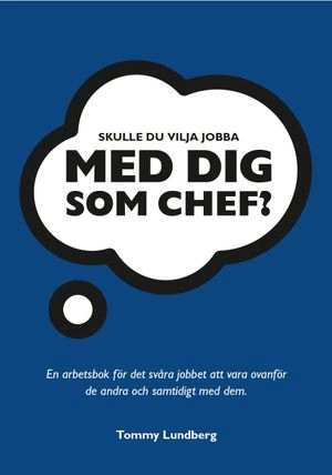 Skulle du vilja jobba med dig som chef?; Tommy Lundberg; 2020