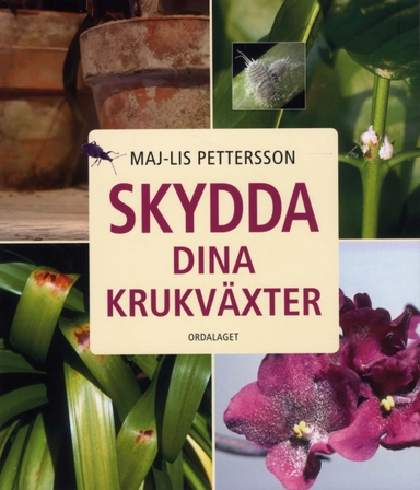 Skydda dina krukväxter; Maj-Lis Pettersson; 2010