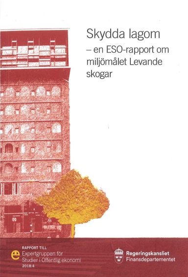 Skydda lagom. ESO-rapport 2018:4 : en ESO-rapport om miljömålet Levande skogar (Fi 2007:03)