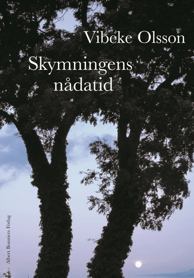 Skymningens nådatid; Vibeke Olsson; 2005