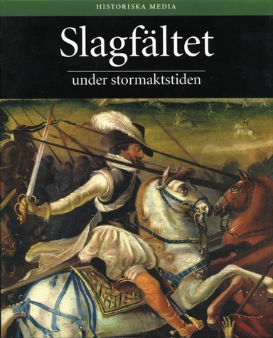 Slagfältet under stormaktstiden; Christer Jörgensen; 2006