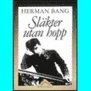 Släkter utan hopp; Herman Bang; 1992