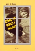 Släpp in leken i skolan!; Janet R. Moyles (red.); 1995
