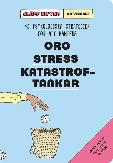 Släpp skiten – gå vidare! : 45 psykologiska strategier för att hantera oro, stress, katastroftankar; Peter Arkle, Greta Nordin, Mattias Sillén; 2024