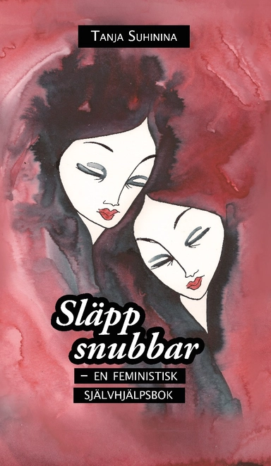 Släpp snubbar : en feministisk självhjälpsbok; Tanja Suhinina; 2019