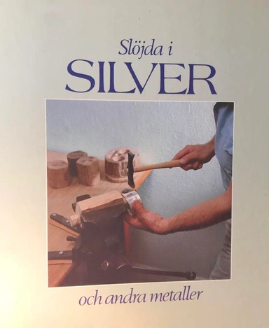 Slöjda i silver och andra metaller; Ronny Knutsson; 1985
