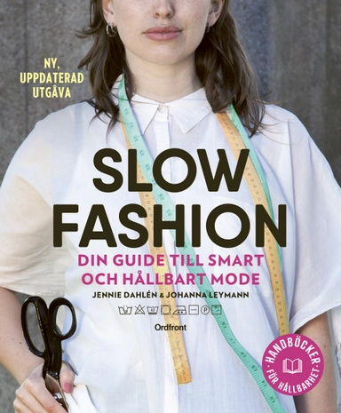 Slow fashion : din guide till smart och hållbart mode; Jennie Dahlén, Johanna Leymann; 2023