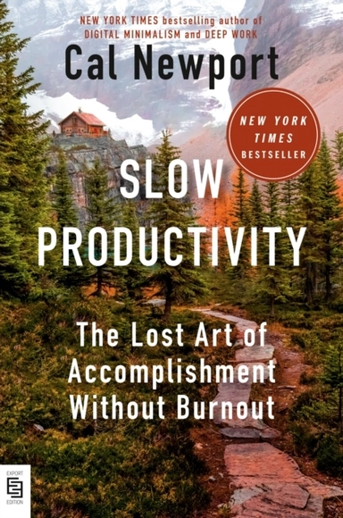Slow Productivity; Cal Newport; 2024
