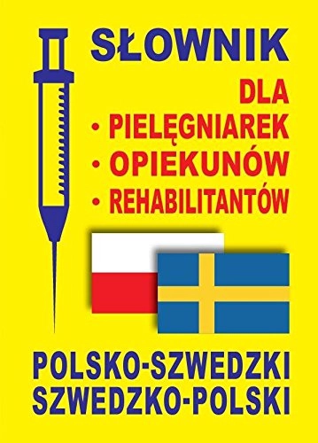 Słownik dla pielęgniarek - opiekunów - rehabilitantów polsko-szwedzki szwedzko-polski