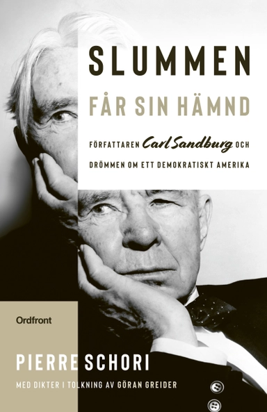 Slummen får sin hämnd : författaren Carl Sandburg och drömmen om ett demokratiskt Amerika; Pierre Schori; 2023