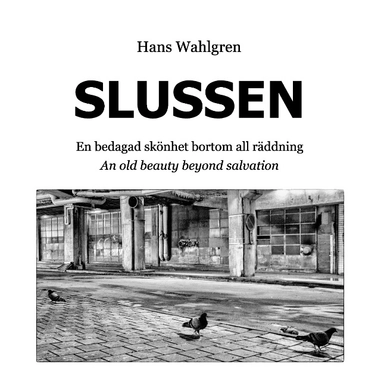 Slussen : En bedagad skönhet bortom all räddning; Hans Wahlgren; 2016