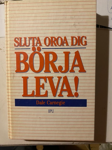 Sluta oroa dig, börja leva!; Dale Carnegie; 1983