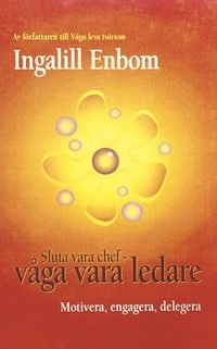 Sluta vara chef - våga vara ledare; Ingalill Enbom; 2000