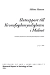 Slutrapport till Kronofogdemyndigheten i Malmö : otillåten påverkan inom Kronofogdemyndigheten i Malmö; Helene Hansen Hansen; 2006