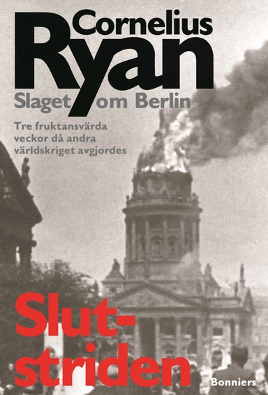 Slutstriden : slaget om Berlin 16 april-2 maj 1945; Cornelius Ryan; 2004