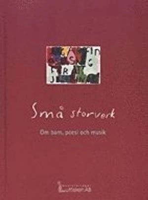 Små storverk Om barn, poesi och musik