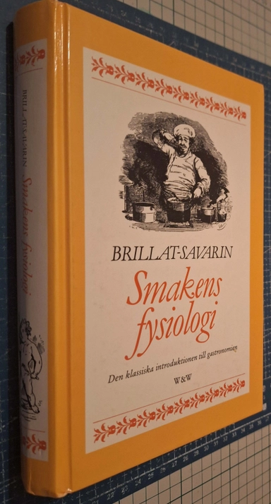 Smakens fysiologi : [den klassiska introduktionen till gastronomien]; Jean Anthelme Brillat-Savarin; 1985