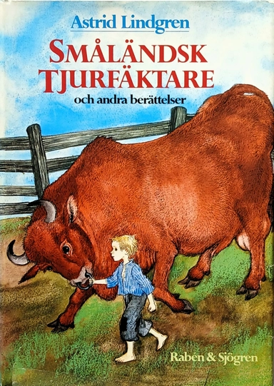 Småländsk tjurfäktare och andra berättelser : en samlingsvolym; Astrid Lindgren; 1982