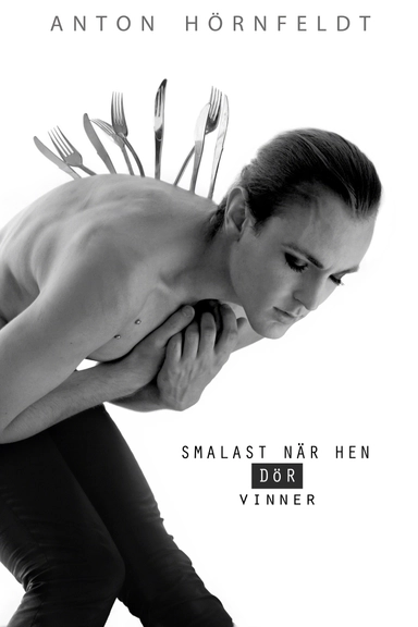 Smalast när hen dör vinner; Anton Hörnfeldt; 2013