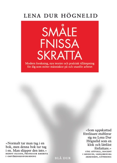 Småle, fnissa, skratta : modern forskning, nya teorier och praktisk tillämpning för dig som möter människor på och utanför arbetet.; Lena Dur Högnelid; 2016