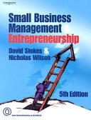 Small Business Management and Entrepreneurship; Nicholas Wilson, David Stokes; 2006